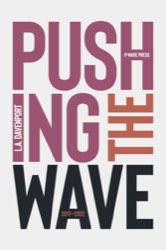 Pushing the Wave 2017-2022 by LA Davenport